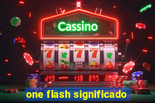 one flash significado