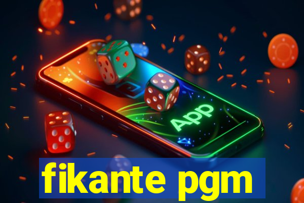 fikante pgm