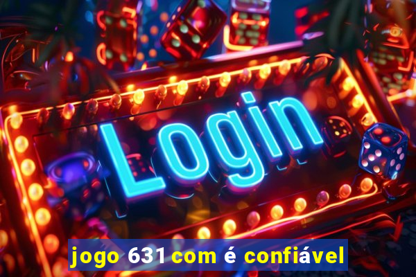 jogo 631 com é confiável