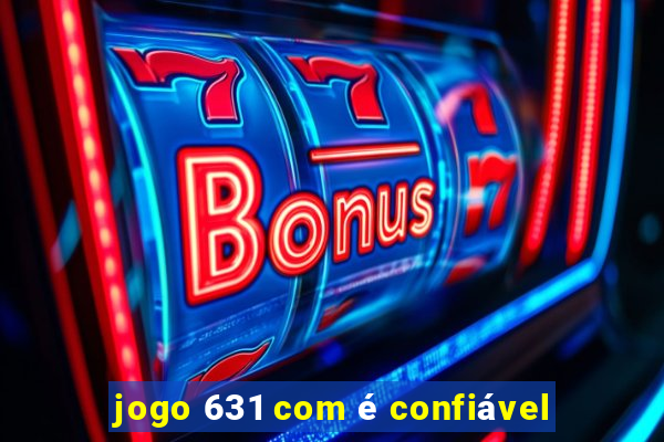 jogo 631 com é confiável