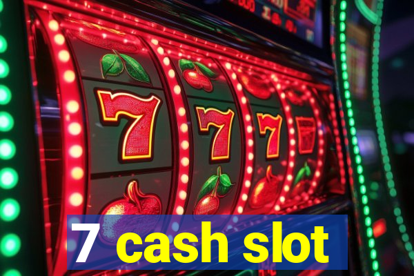 7 cash slot