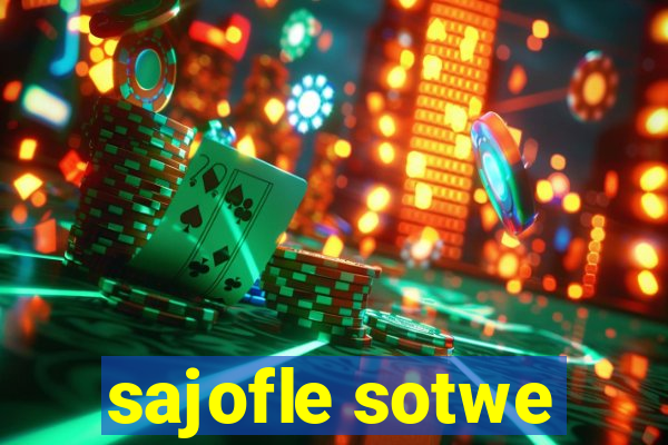 sajofle sotwe