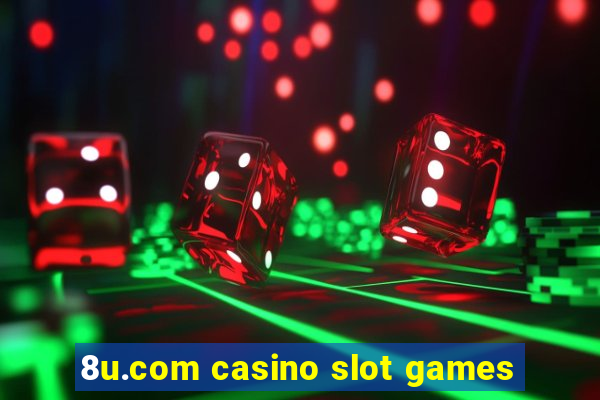 8u.com casino slot games