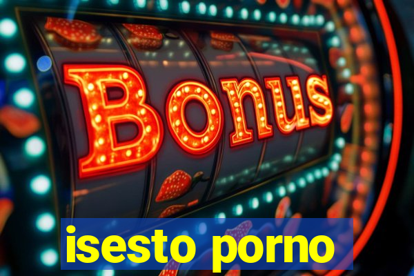 isesto porno