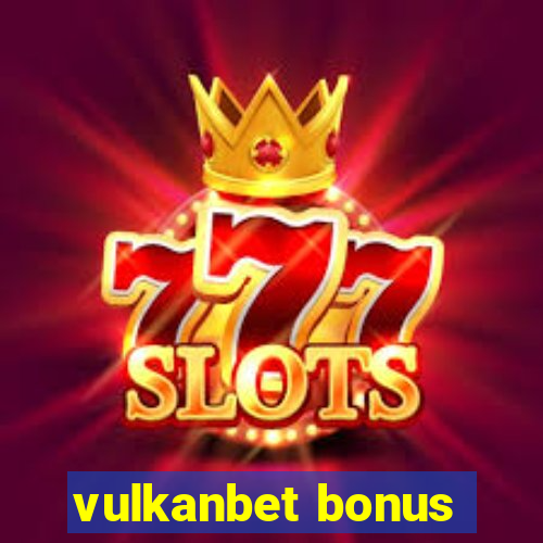 vulkanbet bonus