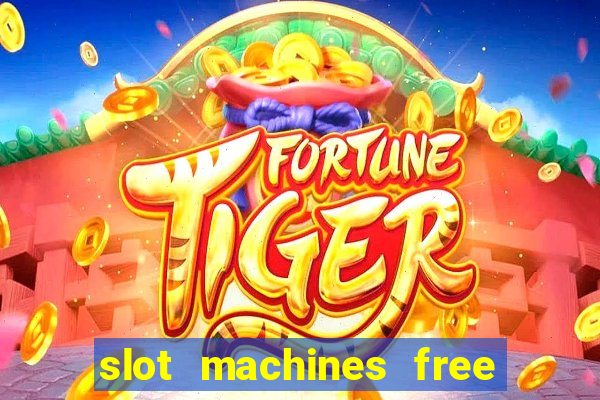 slot machines free play no download