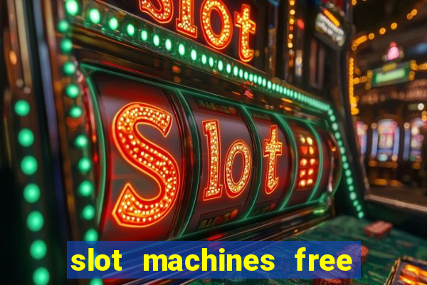 slot machines free play no download