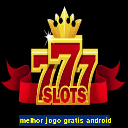 melhor jogo gratis android