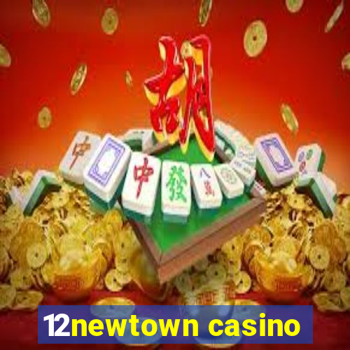 12newtown casino