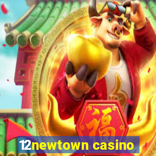 12newtown casino