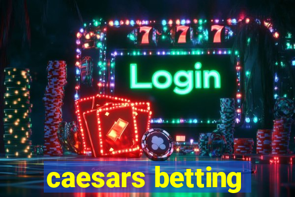 caesars betting