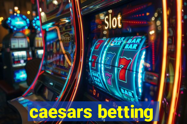 caesars betting