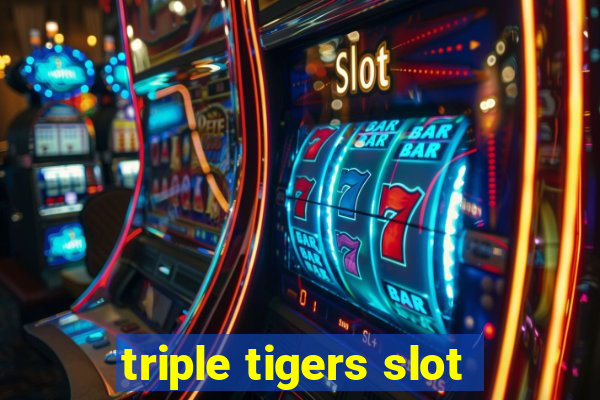 triple tigers slot