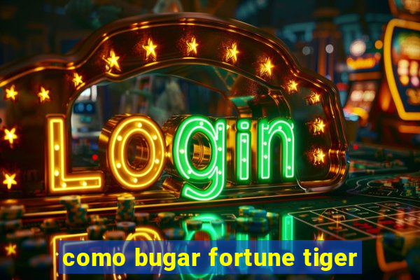 como bugar fortune tiger