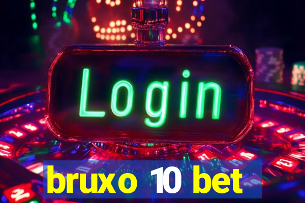 bruxo 10 bet