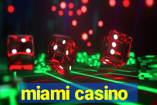 miami casino