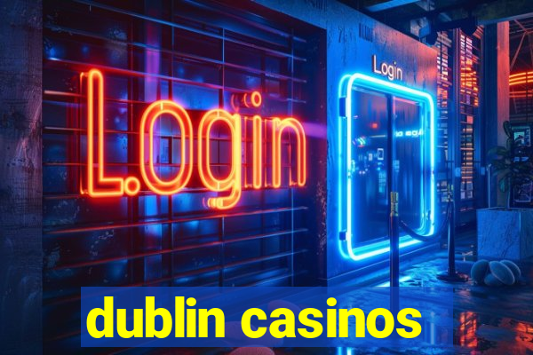 dublin casinos