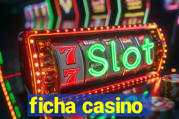 ficha casino