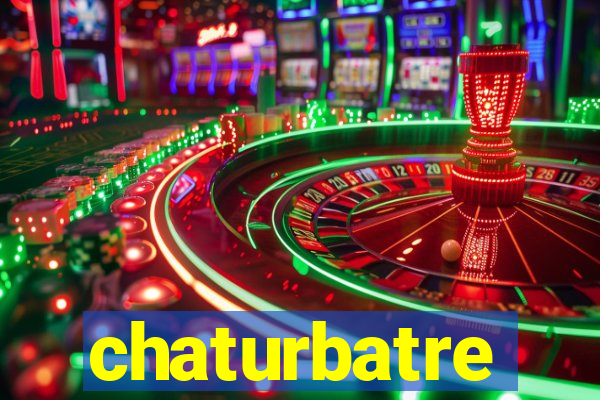 chaturbatre