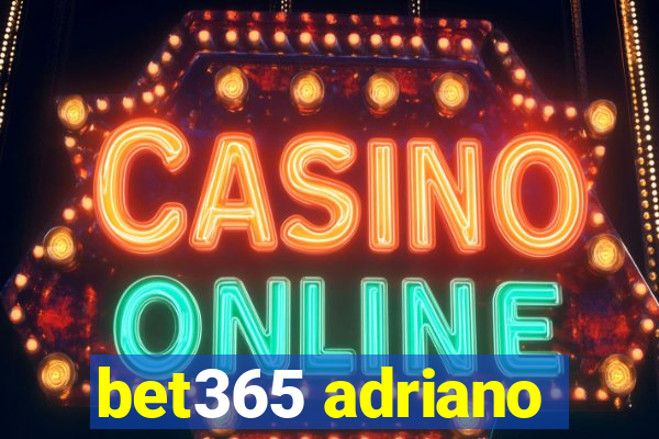 bet365 adriano