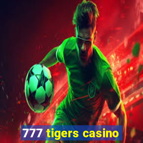 777 tigers casino