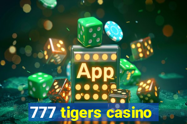 777 tigers casino