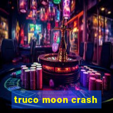 truco moon crash