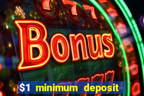 $1 minimum deposit microgaming casino