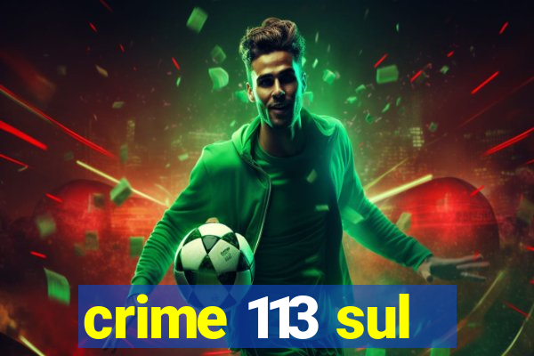 crime 113 sul