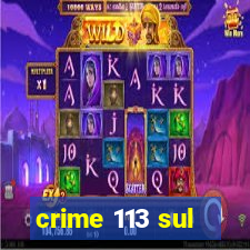 crime 113 sul