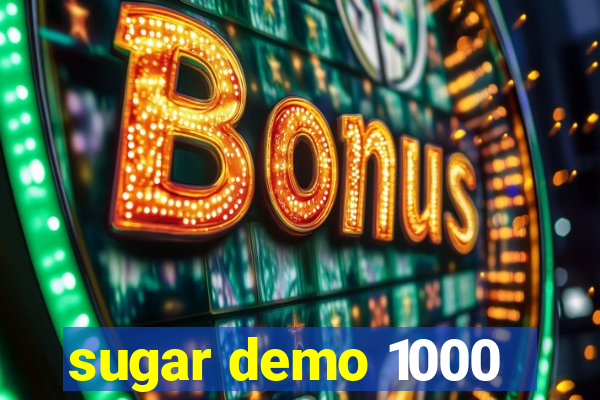 sugar demo 1000