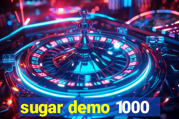 sugar demo 1000