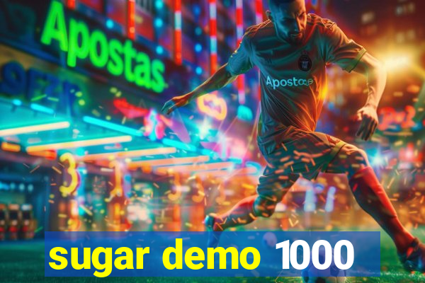 sugar demo 1000