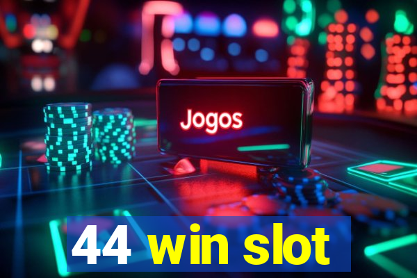 44 win slot