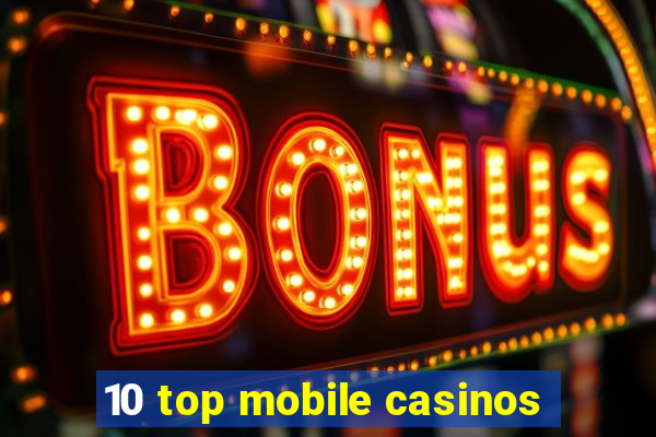 10 top mobile casinos