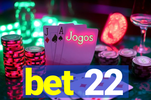 bet 22