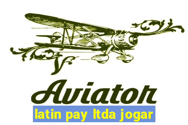 latin pay ltda jogar