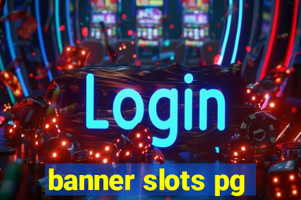 banner slots pg