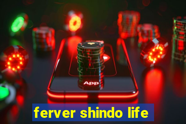 ferver shindo life