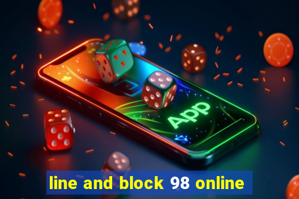 line and block 98 online