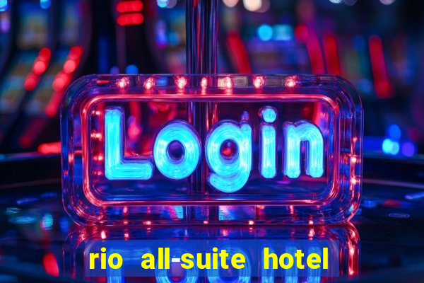 rio all-suite hotel & casino las vegas