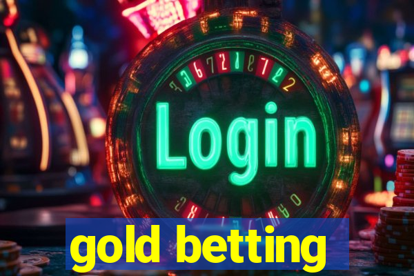 gold betting