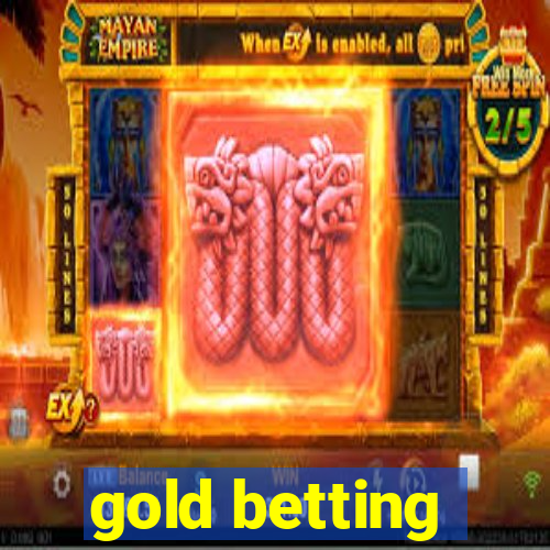 gold betting