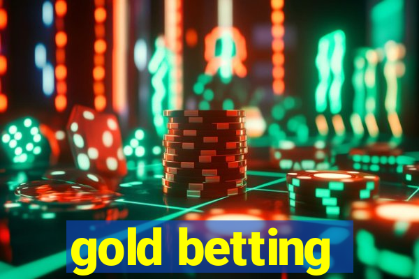 gold betting