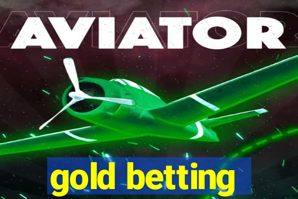 gold betting