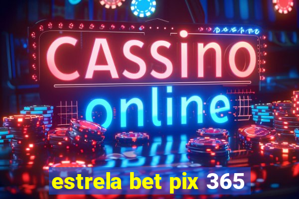 estrela bet pix 365