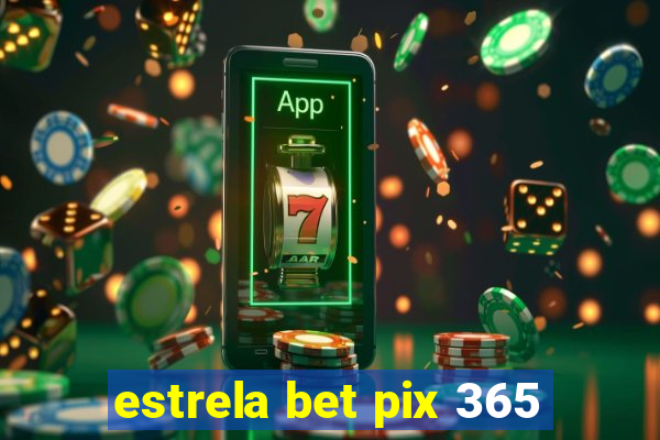 estrela bet pix 365