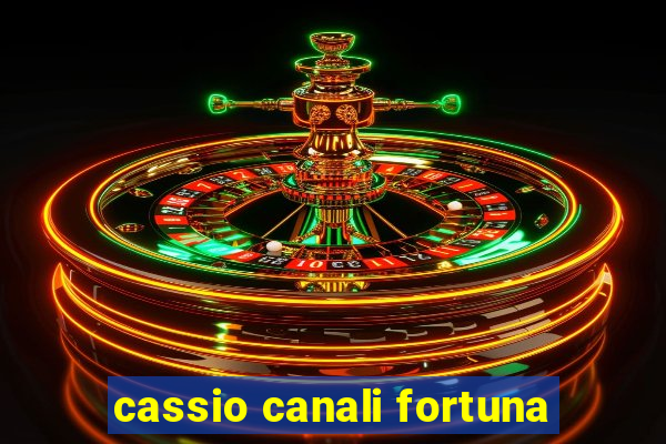 cassio canali fortuna