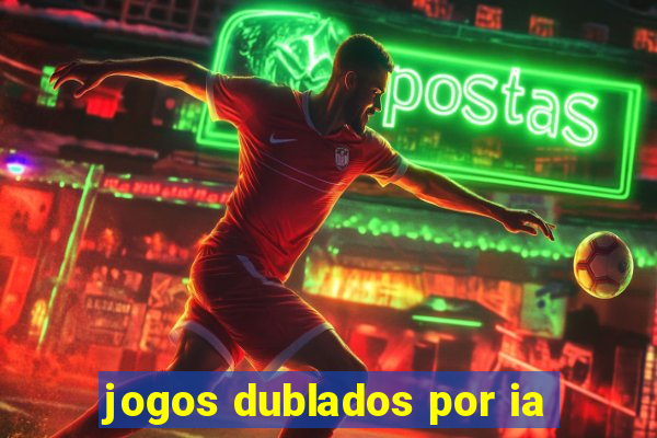 jogos dublados por ia