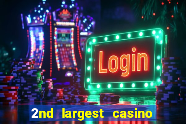 2nd largest casino in the world